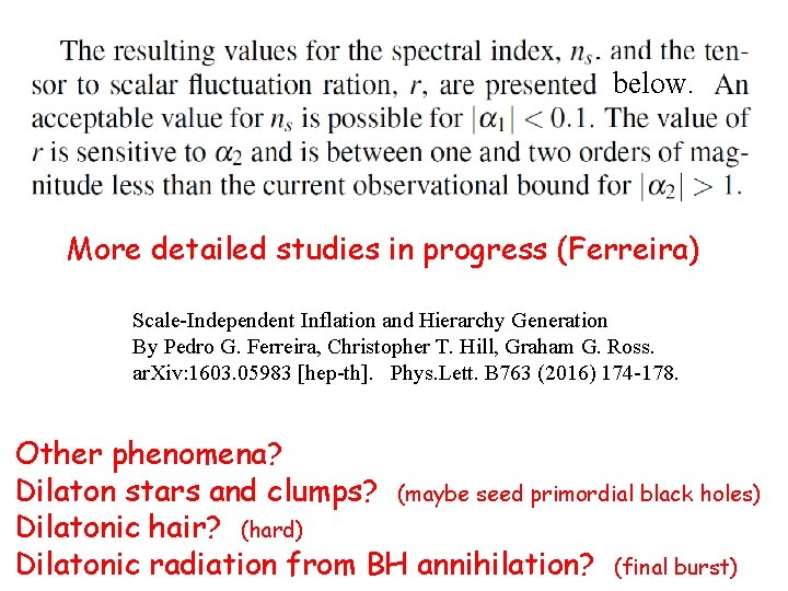 below. More detailed studies in progress (Ferreira) Scale-Independent Inflation and Hierarchy Generation By Pedro
