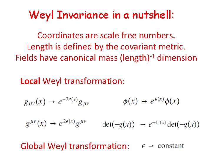 Weyl Invariance in a nutshell: Coordinates are scale free numbers. Length is defined by