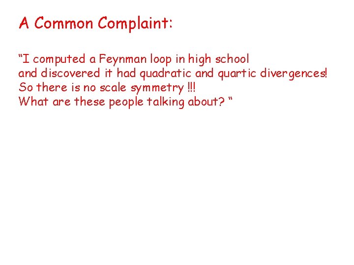 A Common Complaint: “I computed a Feynman loop in high school and discovered it