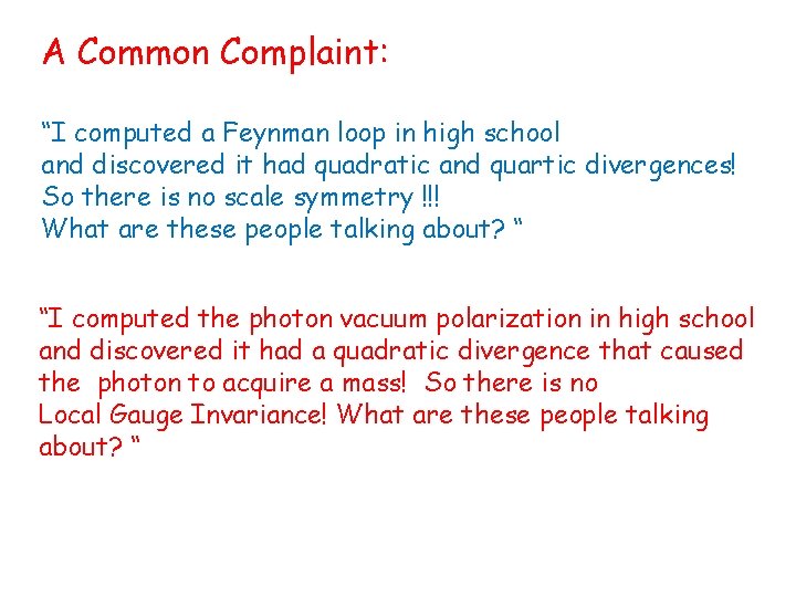 A Common Complaint: “I computed a Feynman loop in high school and discovered it