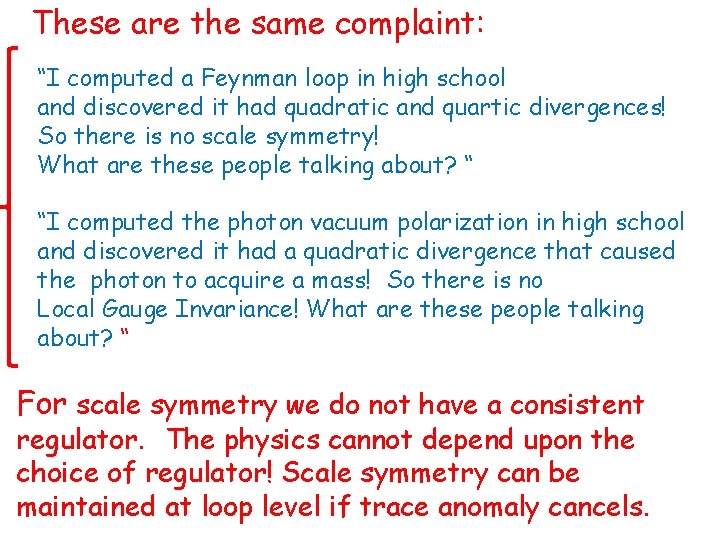 These are the same complaint: “I computed a Feynman loop in high school and