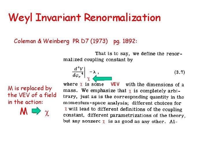 Weyl Invariant Renormalization Coleman & Weinberg PR D 7 (1973) pg. 1892: M is