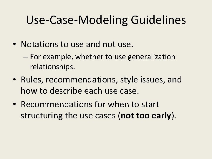 Use-Case-Modeling Guidelines • Notations to use and not use. – For example, whether to