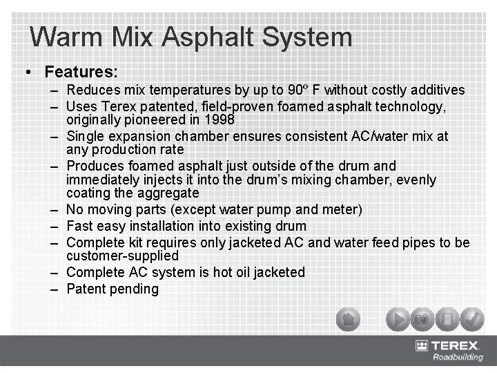 Warm Mix Asphalt System • Features: – Reduces mix temperatures by up to 90º