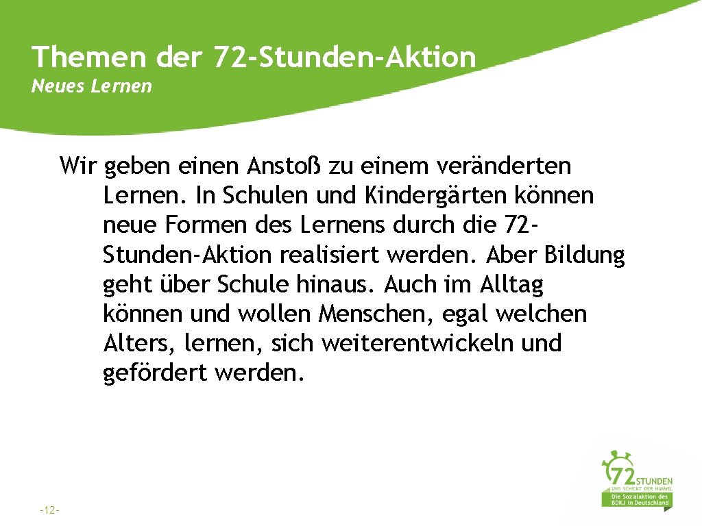 Themen der 72 -Stunden-Aktion Neues Lernen Wir geben einen Anstoß zu einem veränderten Lernen.