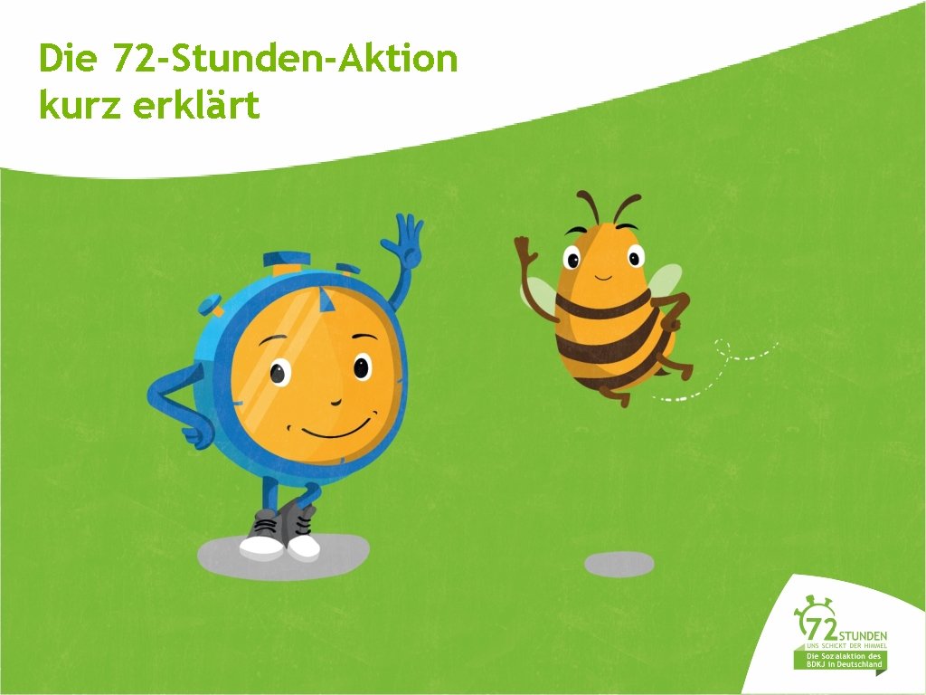 Die 72 -Stunden-Aktion kurz erklärt 