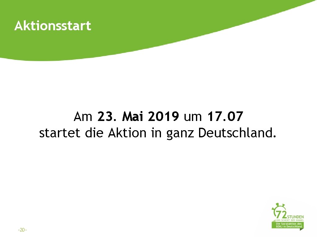 Aktionsstart Am 23. Mai 2019 um 17. 07 startet die Aktion in ganz Deutschland.