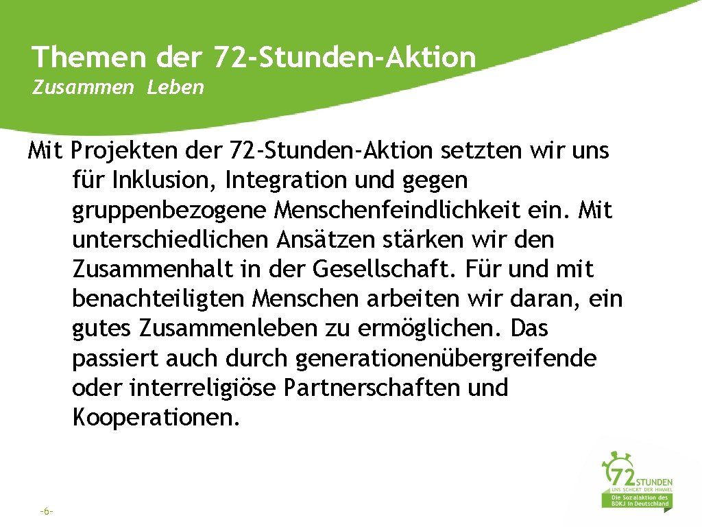 Themen der 72 -Stunden-Aktion Zusammen Leben Mit Projekten der 72 -Stunden-Aktion setzten wir uns