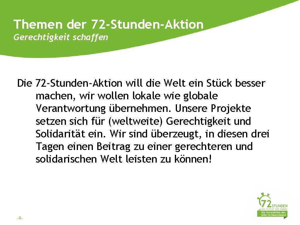 Themen der 72 -Stunden-Aktion Gerechtigkeit schaffen Die 72 -Stunden-Aktion will die Welt ein Stück