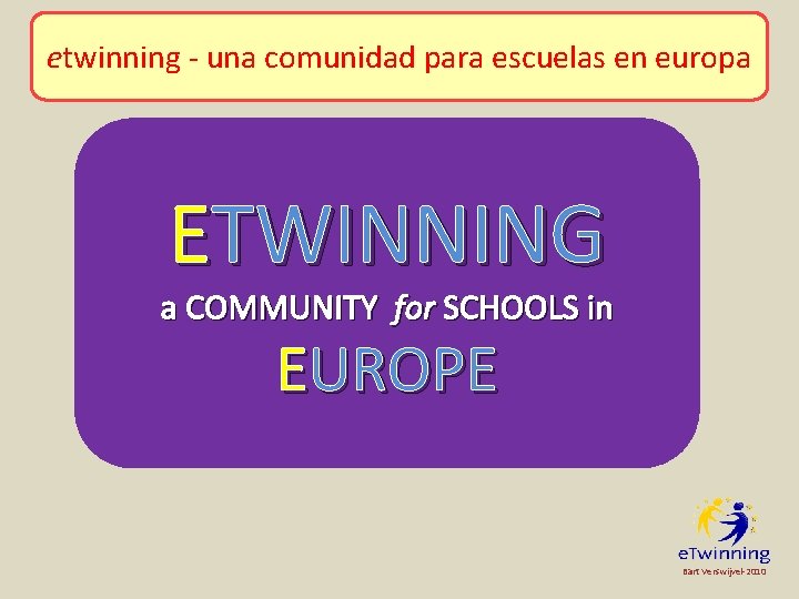 etwinning - una comunidad para escuelas en europa ETWINNING a COMMUNITY for SCHOOLS in