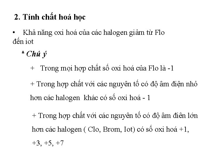 2. Tính chất hoá học • Khả năng oxi hoá của các halogen giảm