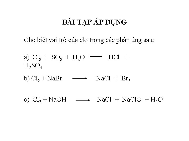 BÀI TẬP ÁP DỤNG Cho biết vai trò của clo trong các phản ứng