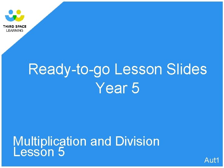 Readytogo Lesson Slides Year 5 Multiplication and Division