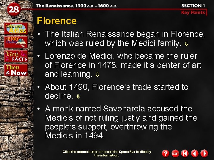 Florence • The Italian Renaissance began in Florence, which was ruled by the Medici