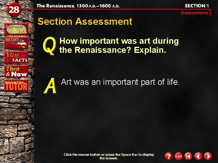 Section Assessment How important was art during the Renaissance? Explain. Art was an important