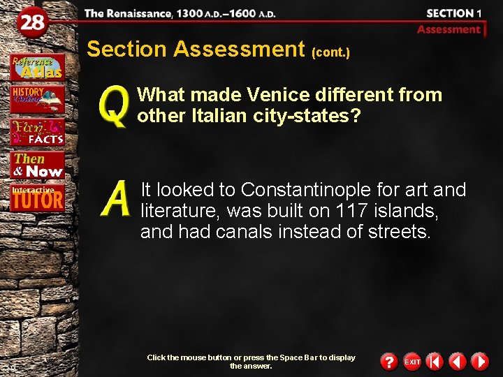Section Assessment (cont. ) What made Venice different from other Italian city-states? It looked