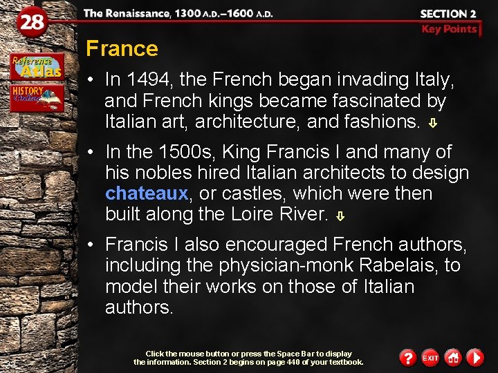 France • In 1494, the French began invading Italy, and French kings became fascinated