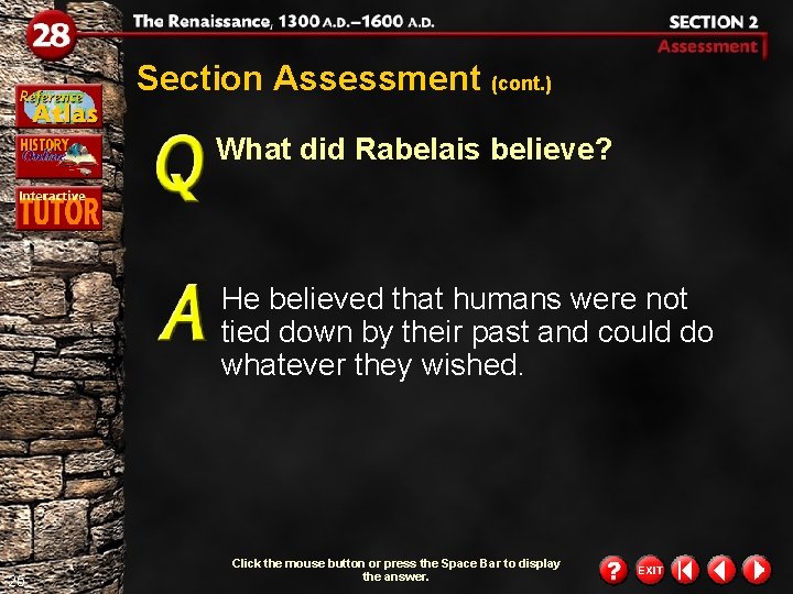 Section Assessment (cont. ) What did Rabelais believe? He believed that humans were not