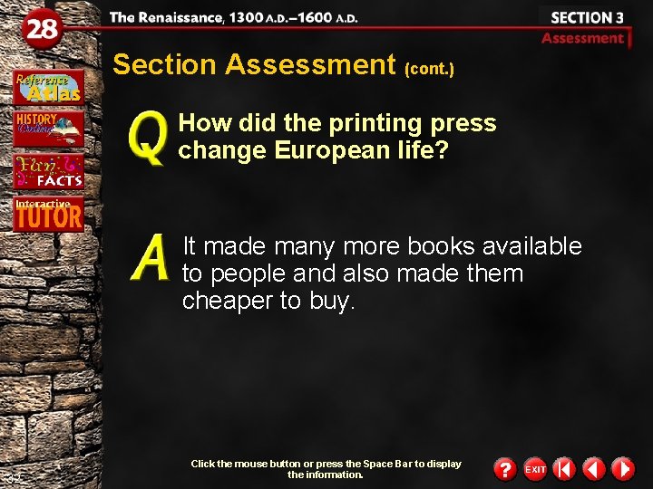 Section Assessment (cont. ) How did the printing press change European life? It made