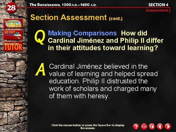 Section Assessment (cont. ) Making Comparisons How did Cardinal Jiménez and Philip II differ