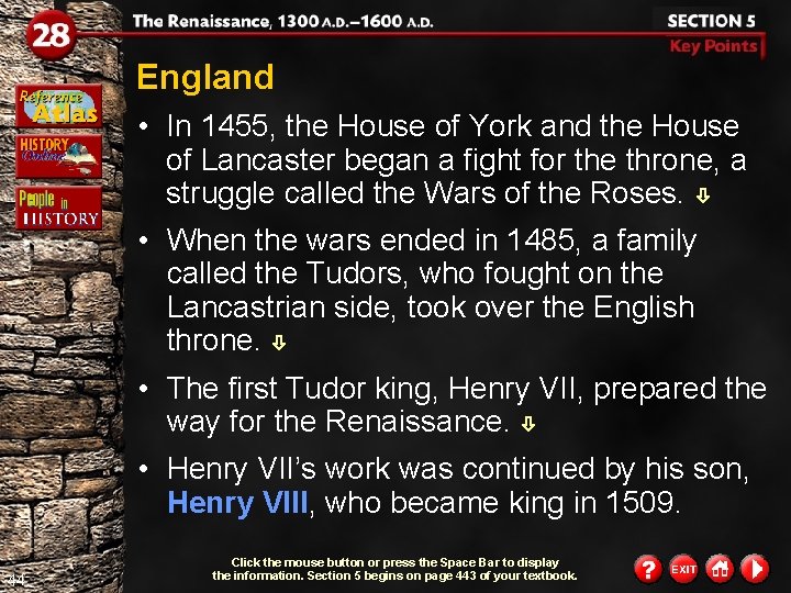 England • In 1455, the House of York and the House of Lancaster began