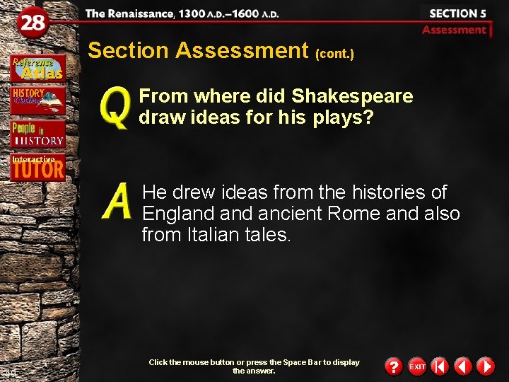 Section Assessment (cont. ) From where did Shakespeare draw ideas for his plays? He