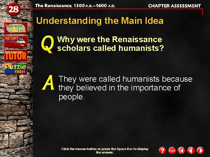 Understanding the Main Idea Why were the Renaissance scholars called humanists? They were called