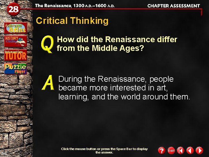 Critical Thinking How did the Renaissance differ from the Middle Ages? During the Renaissance,