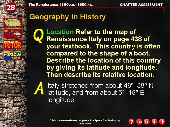 Geography in History Location Refer to the map of Renaissance Italy on page 438