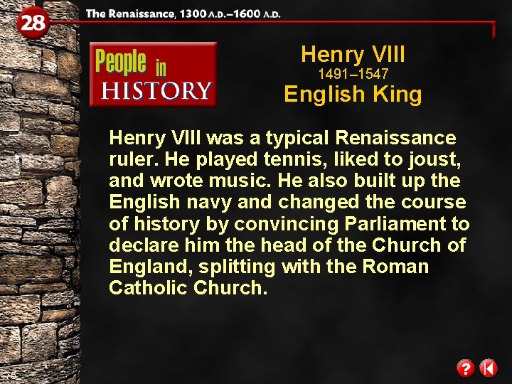 Henry VIII 1491– 1547 English King Henry VIII was a typical Renaissance ruler. He