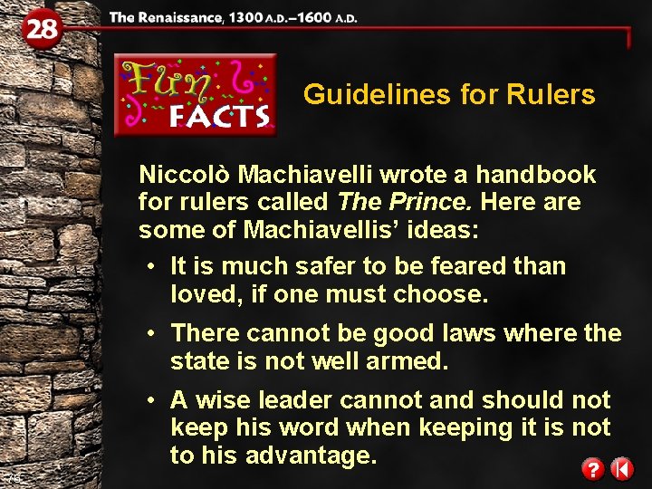 Guidelines for Rulers Niccolò Machiavelli wrote a handbook for rulers called The Prince. Here