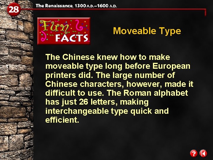 Moveable Type The Chinese knew how to make moveable type long before European printers