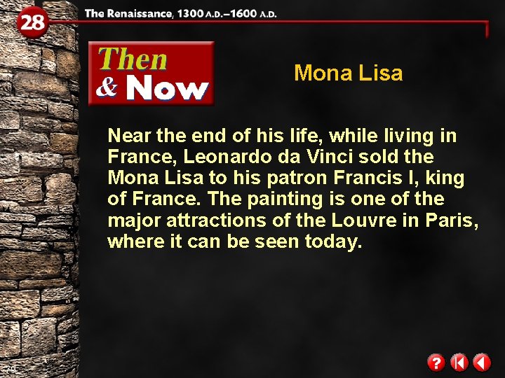 Mona Lisa Near the end of his life, while living in France, Leonardo da