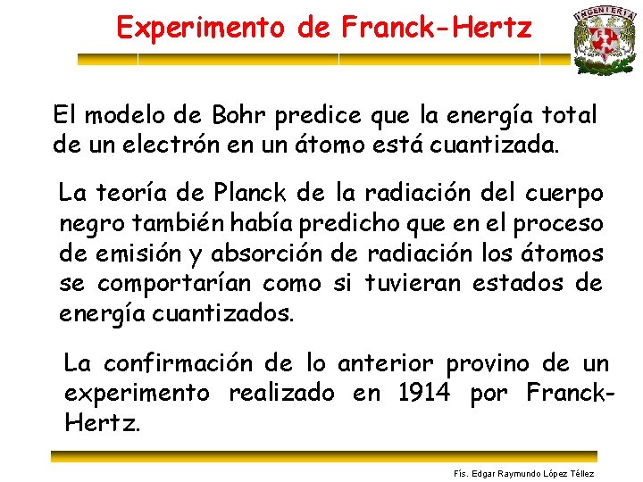 Experimento de Franck-Hertz El modelo de Bohr predice que la energía total de un
