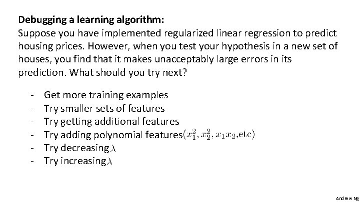 Debugging a learning algorithm: Suppose you have implemented regularized linear regression to predict housing