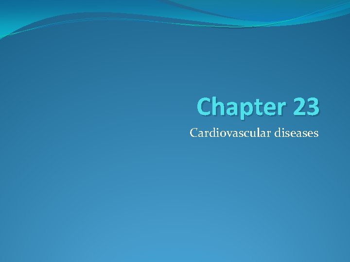 Chapter 23 Cardiovascular diseases 