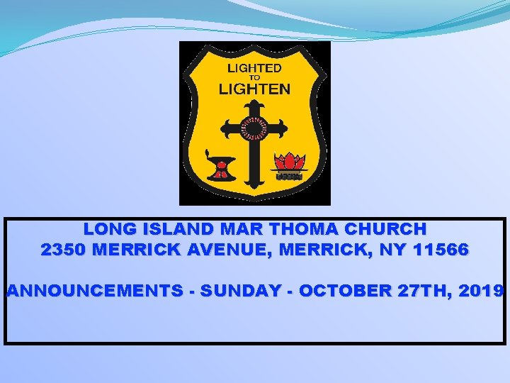 LONG ISLAND MAR THOMA CHURCH 2350 MERRICK AVENUE, MERRICK, NY 11566 ANNOUNCEMENTS - SUNDAY