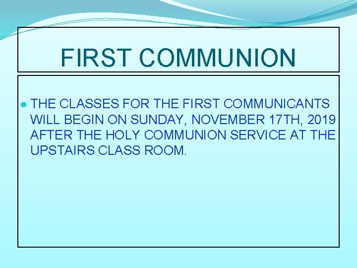 FIRST COMMUNION ● THE CLASSES FOR THE FIRST COMMUNICANTS WILL BEGIN ON SUNDAY, NOVEMBER
