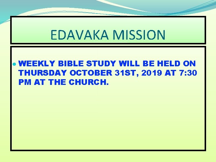 EDAVAKA MISSION ● WEEKLY BIBLE STUDY WILL BE HELD ON THURSDAY OCTOBER 31 ST,