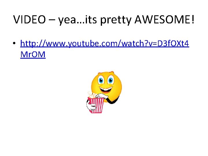 VIDEO – yea…its pretty AWESOME! • http: //www. youtube. com/watch? v=D 3 f. OXt