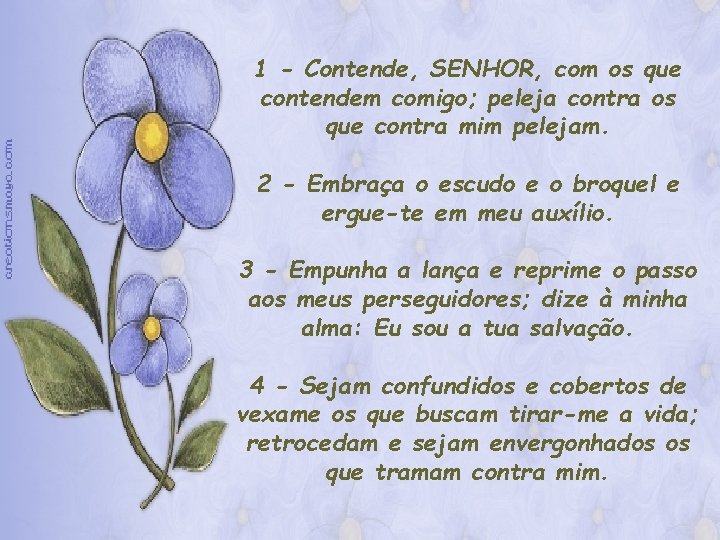 1 - Contende, SENHOR, com os que contendem comigo; peleja contra os que contra