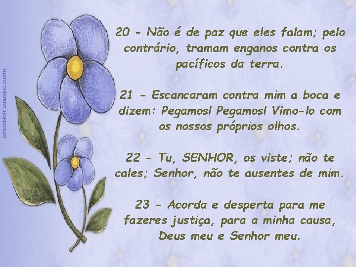 20 - Não é de paz que eles falam; pelo contrário, tramam enganos contra