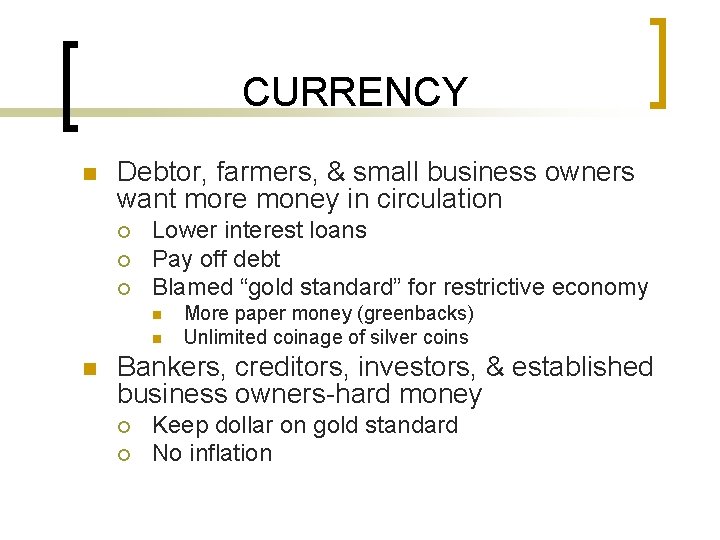CURRENCY n Debtor, farmers, & small business owners want more money in circulation ¡