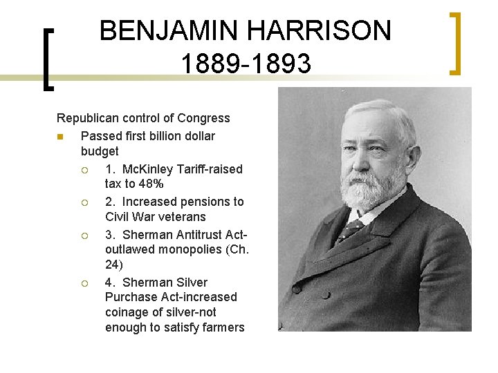 BENJAMIN HARRISON 1889 -1893 Republican control of Congress n Passed first billion dollar budget