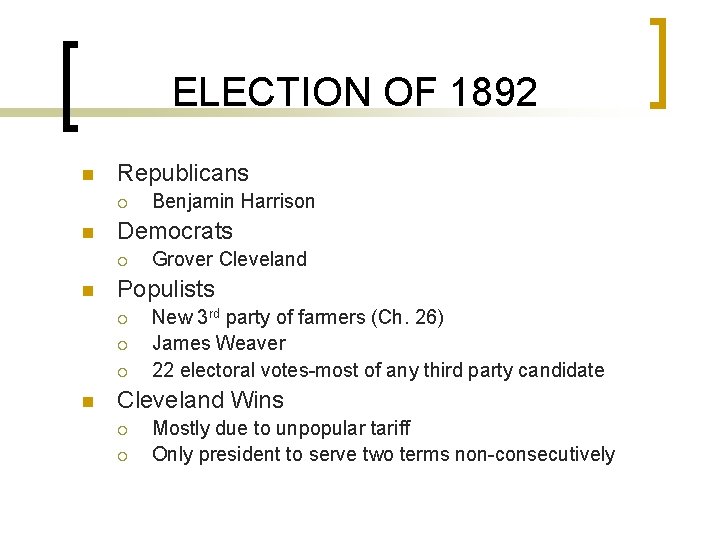 ELECTION OF 1892 n Republicans ¡ n Democrats ¡ n Grover Cleveland Populists ¡