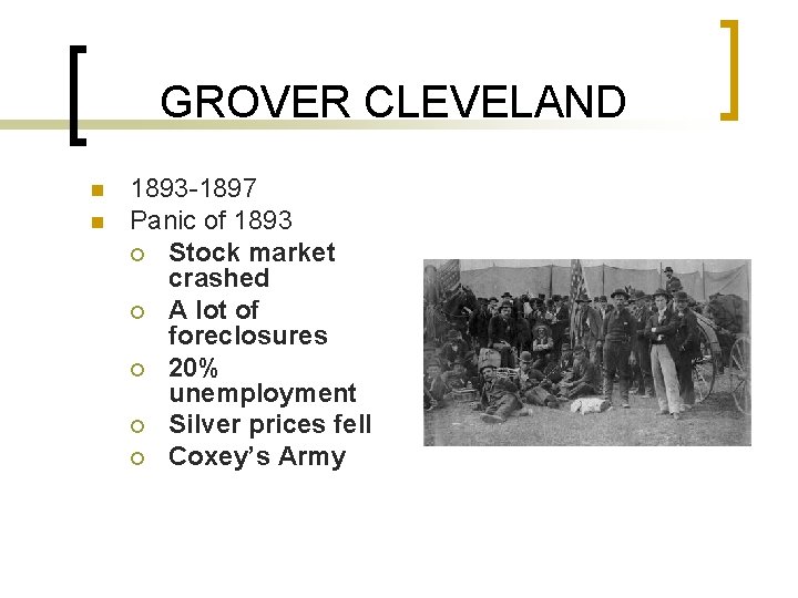 GROVER CLEVELAND n n 1893 -1897 Panic of 1893 ¡ Stock market crashed ¡