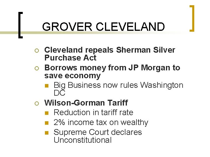 GROVER CLEVELAND ¡ ¡ ¡ Cleveland repeals Sherman Silver Purchase Act Borrows money from
