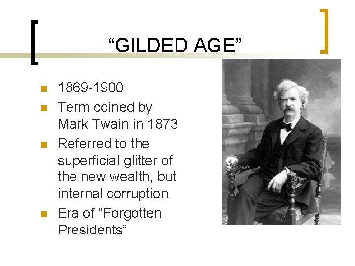 “GILDED AGE” n n 1869 -1900 Term coined by Mark Twain in 1873 Referred