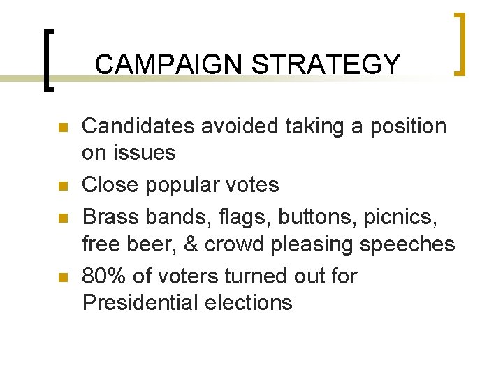 CAMPAIGN STRATEGY n n Candidates avoided taking a position on issues Close popular votes