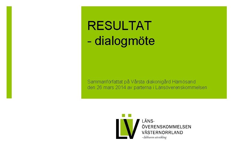 RESULTAT - dialogmöte Sammanförfattat på Vårsta diakonigård Härnösand den 26 mars 2014 av parterna